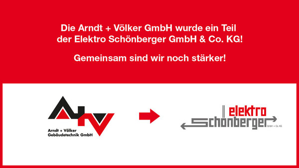 Die Arndt + Völker GmbH wurde ein Teil  der Elektro Schönberger GmbH & Co. KG!
